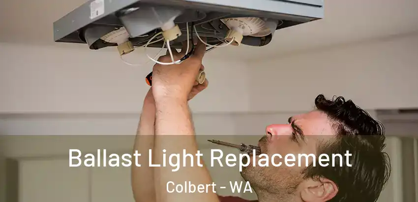  Ballast Light Replacement Colbert - WA