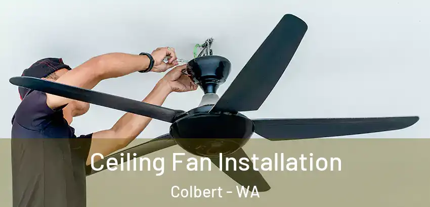  Ceiling Fan Installation Colbert - WA