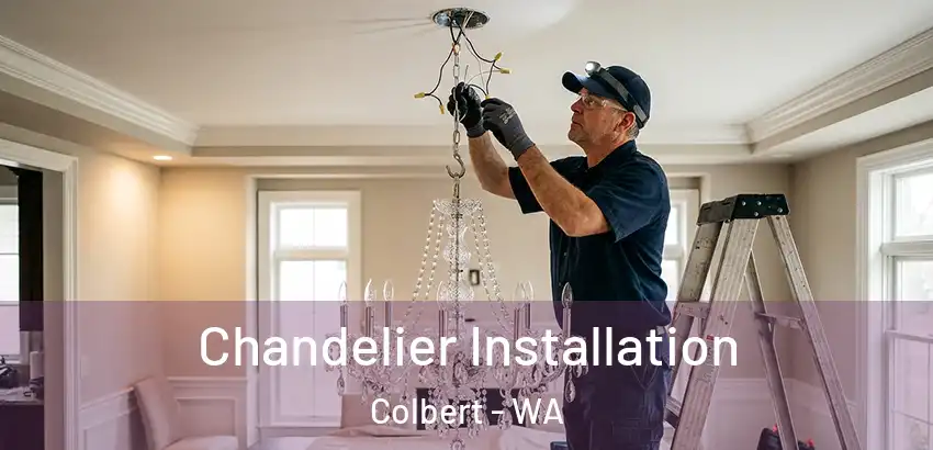  Chandelier Installation Colbert - WA