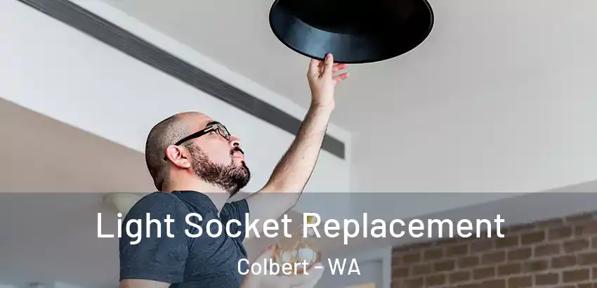  Light Socket Replacement Colbert - WA