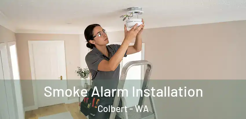  Smoke Alarm Installation Colbert - WA